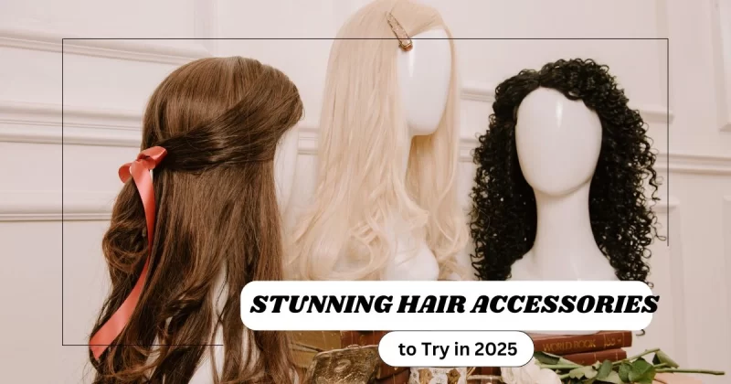 Sunning Hair Accessories Trends to Try in 2025
