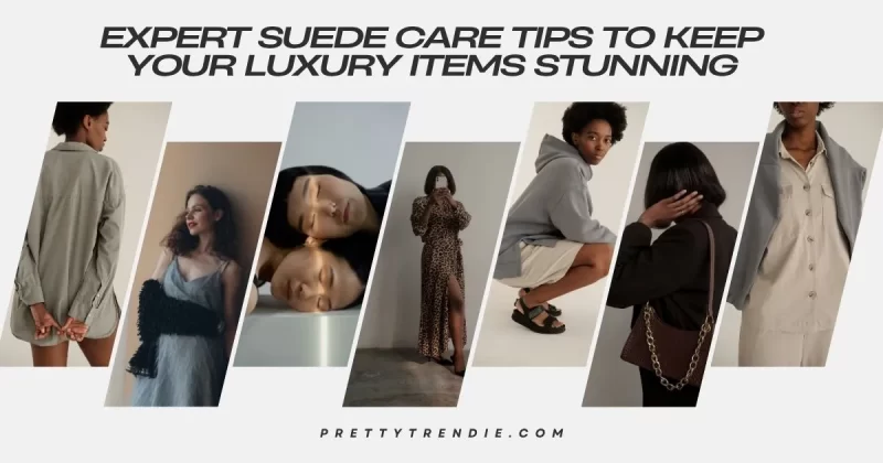 Expert Suede Care Tips to Keep Your Luxury Items Stunning
