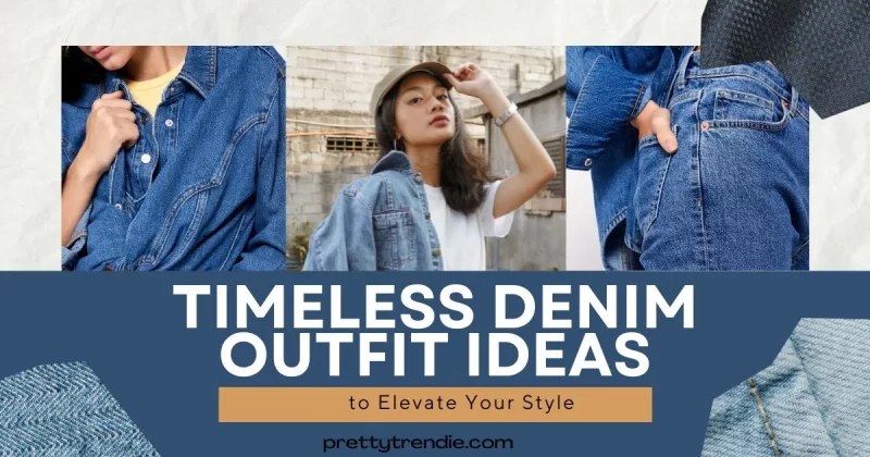 Timeless Denim Outfit Ideas to Elevate Your Style in 2025
