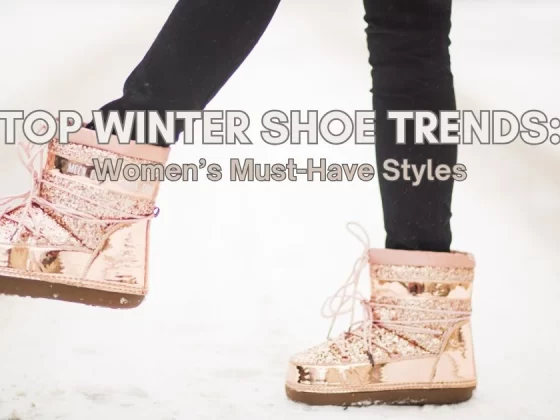 Top Winter Shoe Trends 2025: Women’s Must-Have Styles